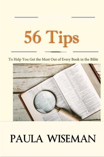 56 Tips To Help You Get the Most Out of Every Book in the Bible