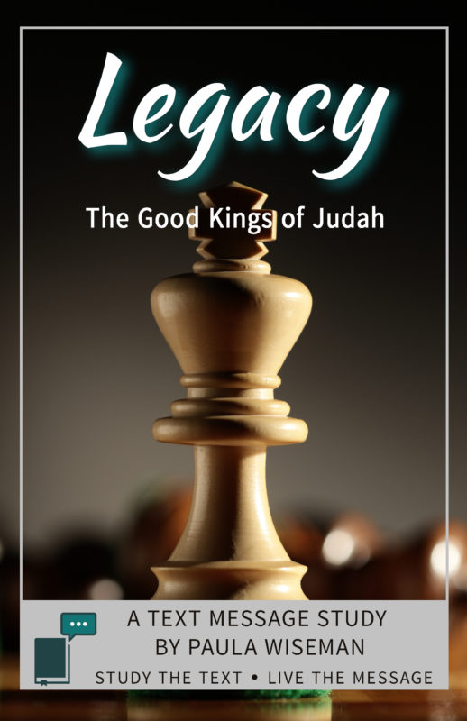 Legacy: The Good Kings of Judah (A Text Message Study)